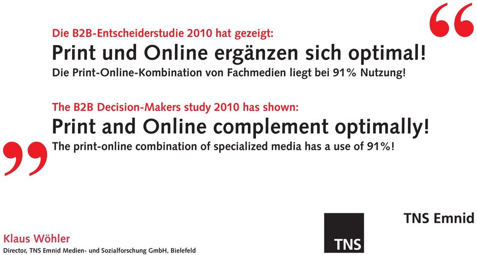 The B2B Decision-Makers study 2010 has shown: Print and Online complement optimally!