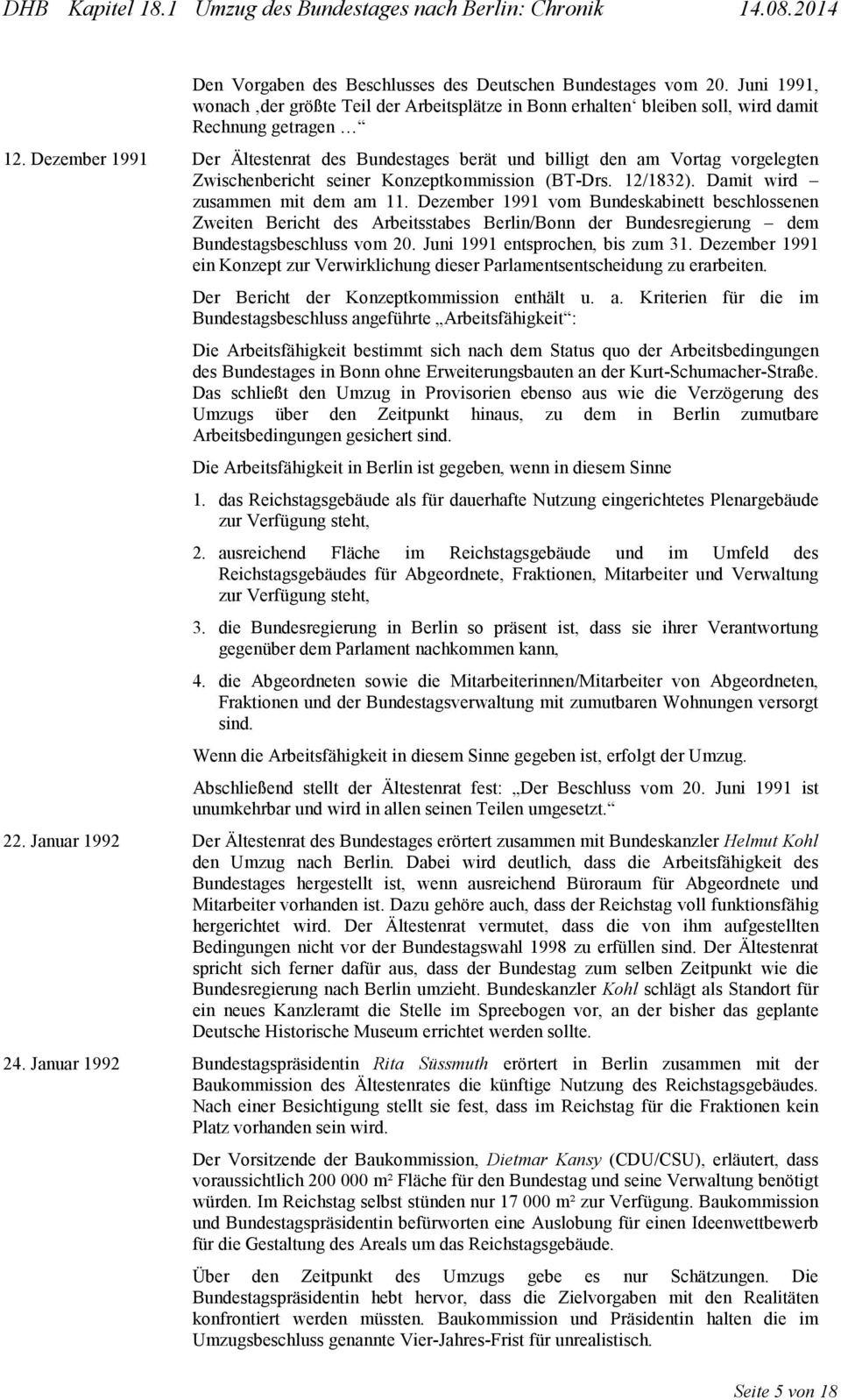 Dezember 1991 vom Bundeskabinett beschlossenen Zweiten Bericht des Arbeitsstabes Berlin/Bonn der Bundesregierung dem Bundestagsbeschluss vom 20. Juni 1991 entsprochen, bis zum 31.
