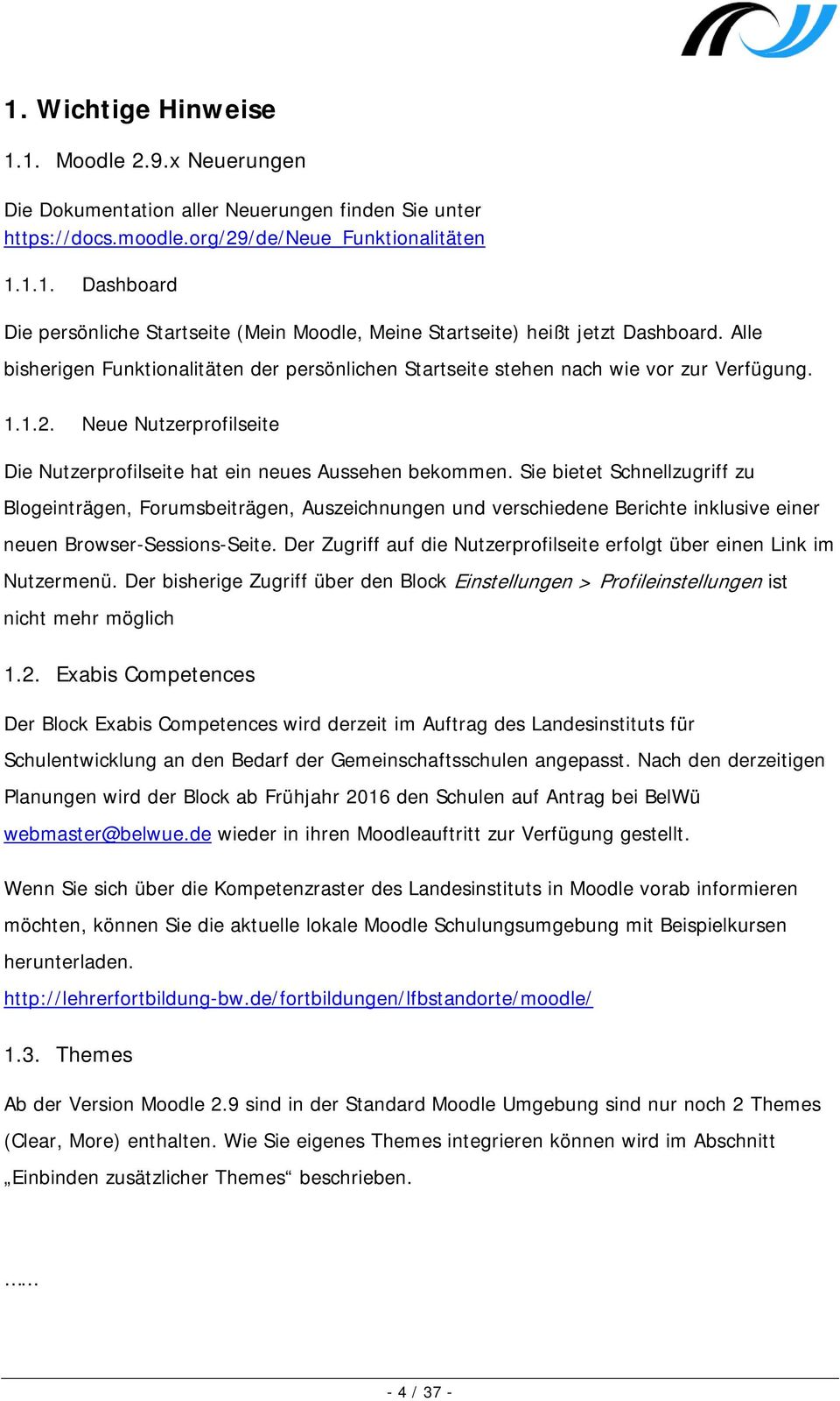 Sie bietet Schnellzugriff zu Blogeinträgen, Forumsbeiträgen, Auszeichnungen und verschiedene Berichte inklusive einer neuen Browser-Sessions-Seite.