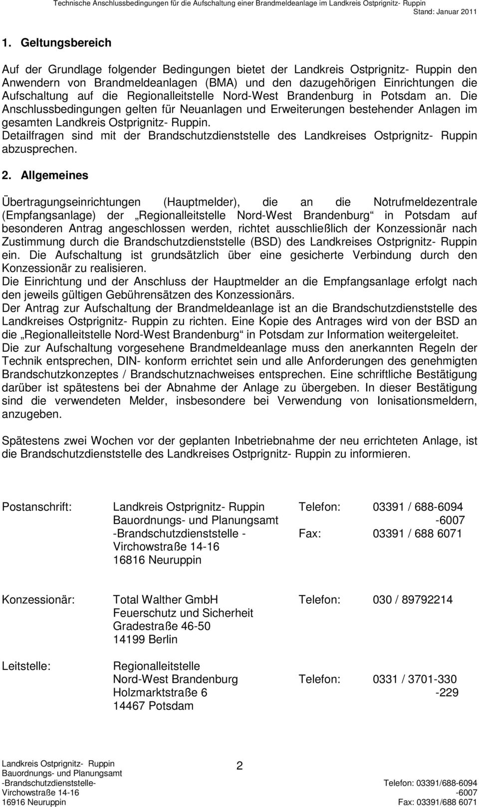 Brandenburg in Potsdam an. Die Anschlussbedingungen gelten für Neuanlagen und Erweiterungen bestehender Anlagen im gesamten.