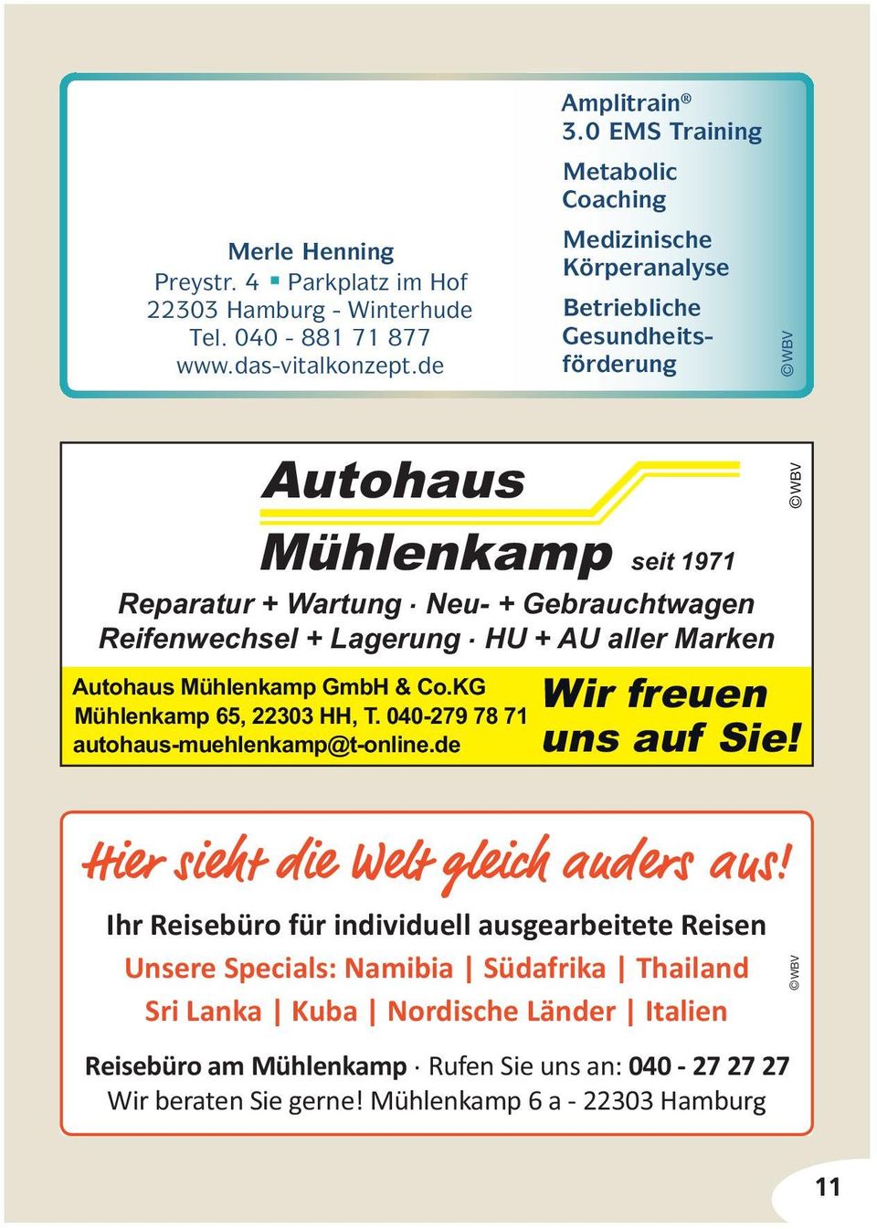 Neu- + Gebrauchtwagen Reifenwechsel + Lagerung. HU + AU aller Marken Autohaus Mühlenkamp GmbH & Co.KG Mühlenkamp 65, 22303 HH, T. 040-279 78 71 autohaus-muehlenkamp@t-online.