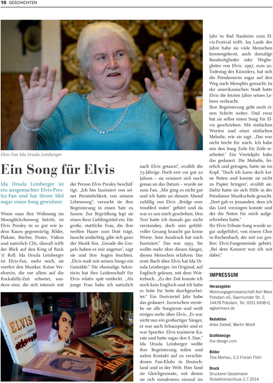 Bilder, Plakate, Bücher, Poster, Videos und natürlich CDs, überall trifft der Blick auf den King of Rock n Roll. Ida Ursula Leinberger ist Elvis-Fan, mehr noch, sie verehrt den Musiker.