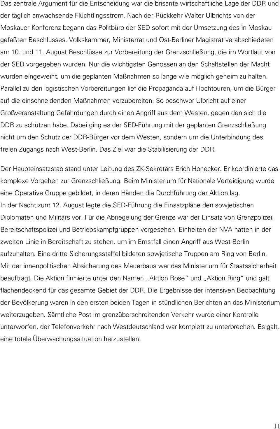 Volkskammer, Ministerrat und Ost-Berliner Magistrat verabschiedeten am 10. und 11. August Beschlüsse zur Vorbereitung der Grenzschließung, die im Wortlaut von der SED vorgegeben wurden.