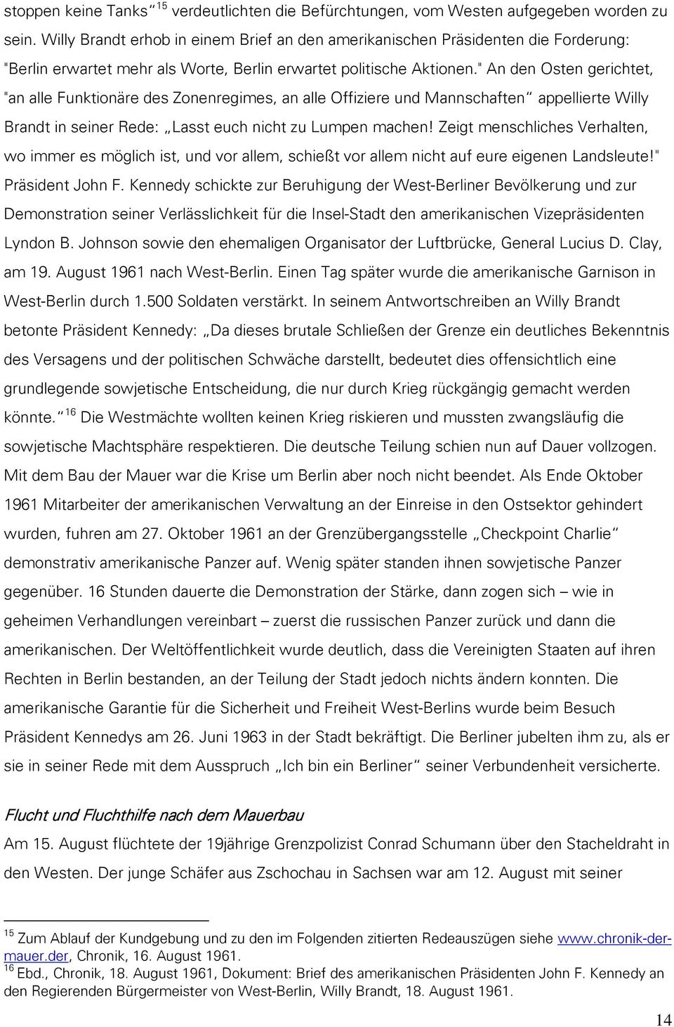 " An den Osten gerichtet, "an alle Funktionäre des Zonenregimes, an alle Offiziere und Mannschaften appellierte Willy Brandt in seiner Rede: Lasst euch nicht zu Lumpen machen!