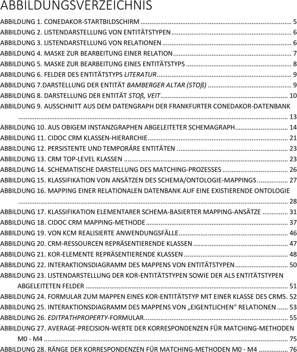 DARSTELLUNG DER ENTITÄT BAMBERGER ALTAR (STOß)... 9 ABBILDUNG 8. DARSTELLUNG DER ENTITÄT STOß, VEIT... 10 ABBILDUNG 9. AUSSCHNITT AUS DEM DATENGRAPH DER FRANKFURTER CONEDAKOR-DATENBANK.