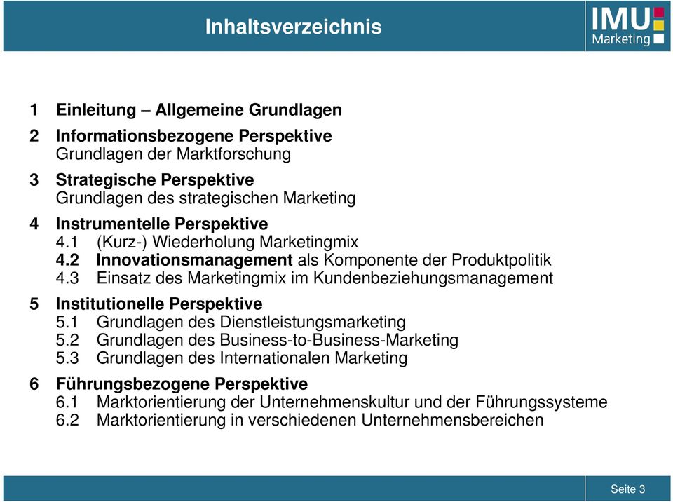 3 Einsatz des Marketingmix im Kundenbeziehungsmanagement 5 Institutionelle Perspektive 5.1 Grundlagen des Dienstleistungsmarketing 5.