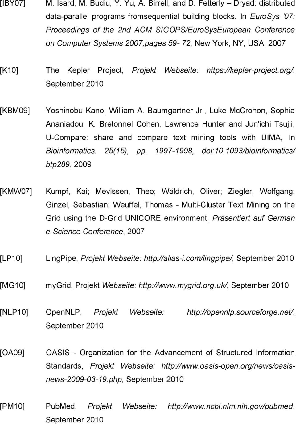 https://kepler-project.org/, September 2010 [KBM09] Yoshinobu Kano, William A. Baumgartner Jr., Luke McCrohon, Sophia Ananiadou, K.