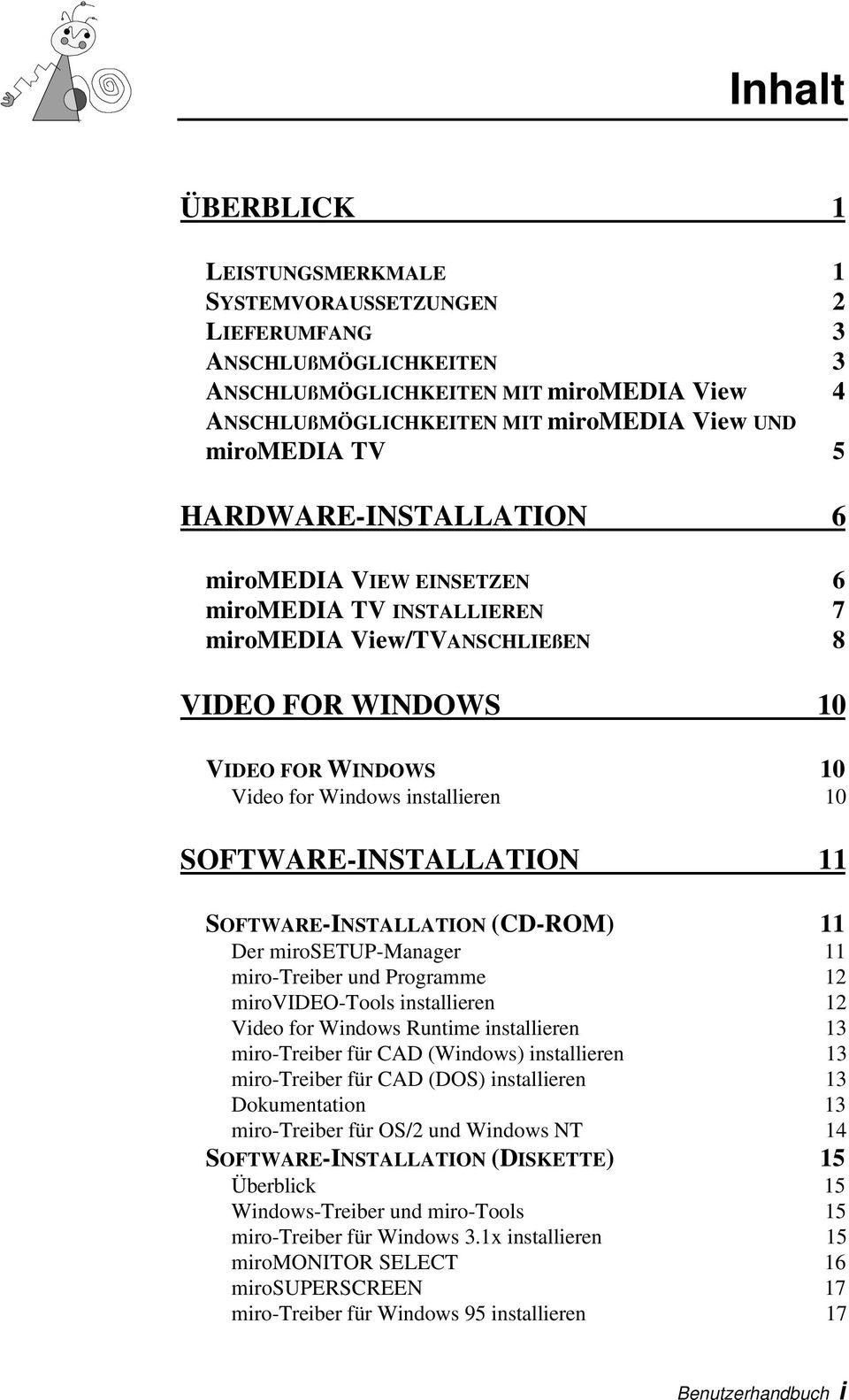SOFTWARE-INSTALLATION 11 SOFTWARE-INSTALLATION (CD-ROM) 11 Der mirosetup-manager 11 miro-treiber und Programme 12 mirovideo-tools installieren 12 Video for Windows Runtime installieren 13