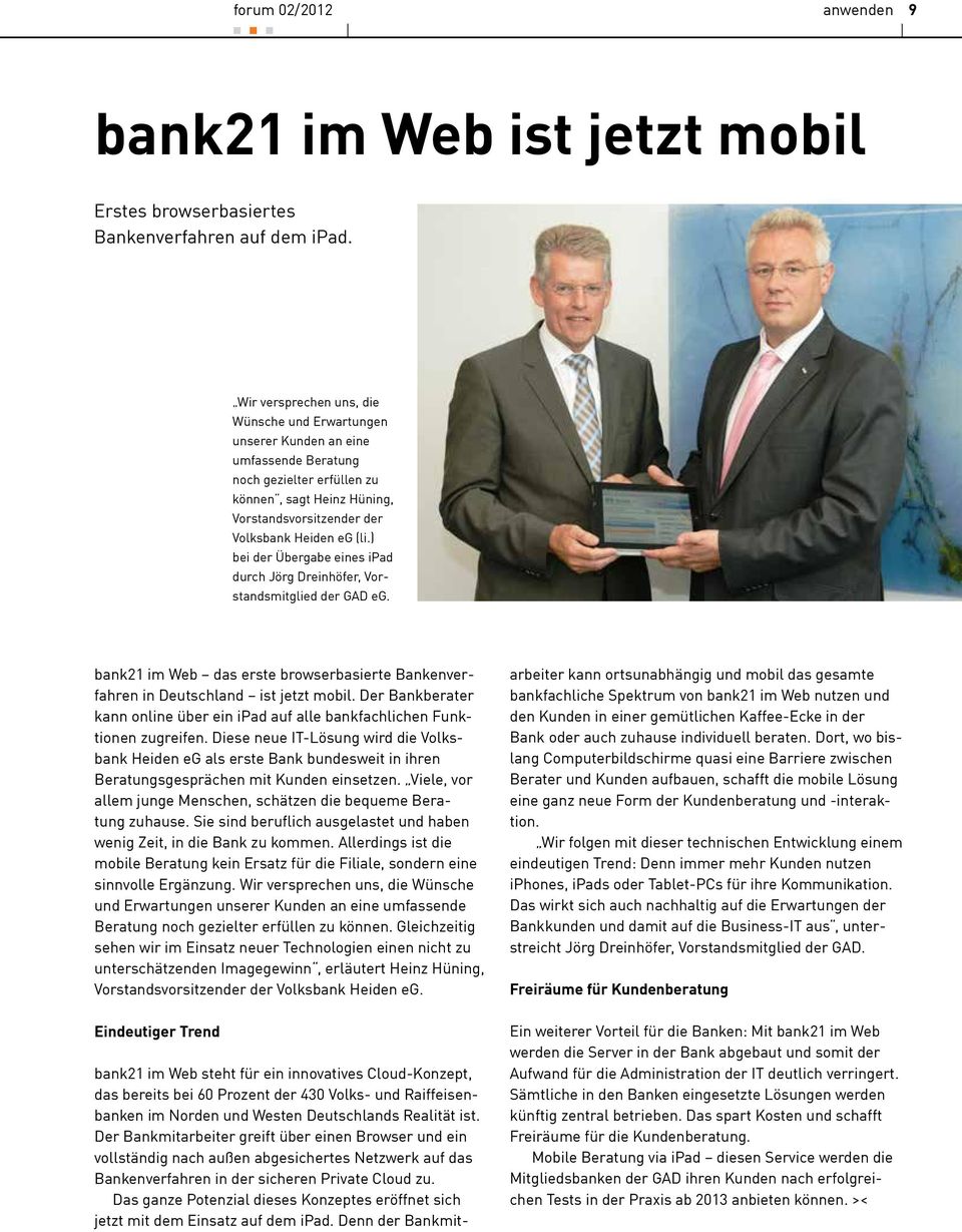 ) bei der Übergabe eines ipad durch Jörg Dreinhöfer, Vorstandsmitglied der GAD eg. bank21 im Web das erste browserbasierte Bankenverfahren in Deutschland ist jetzt mobil.