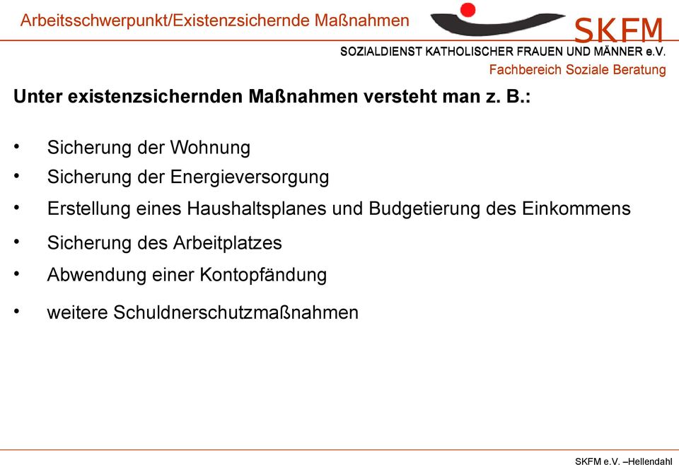 : Sicherung der Wohnung Sicherung der Energieversorgung Erstellung eines