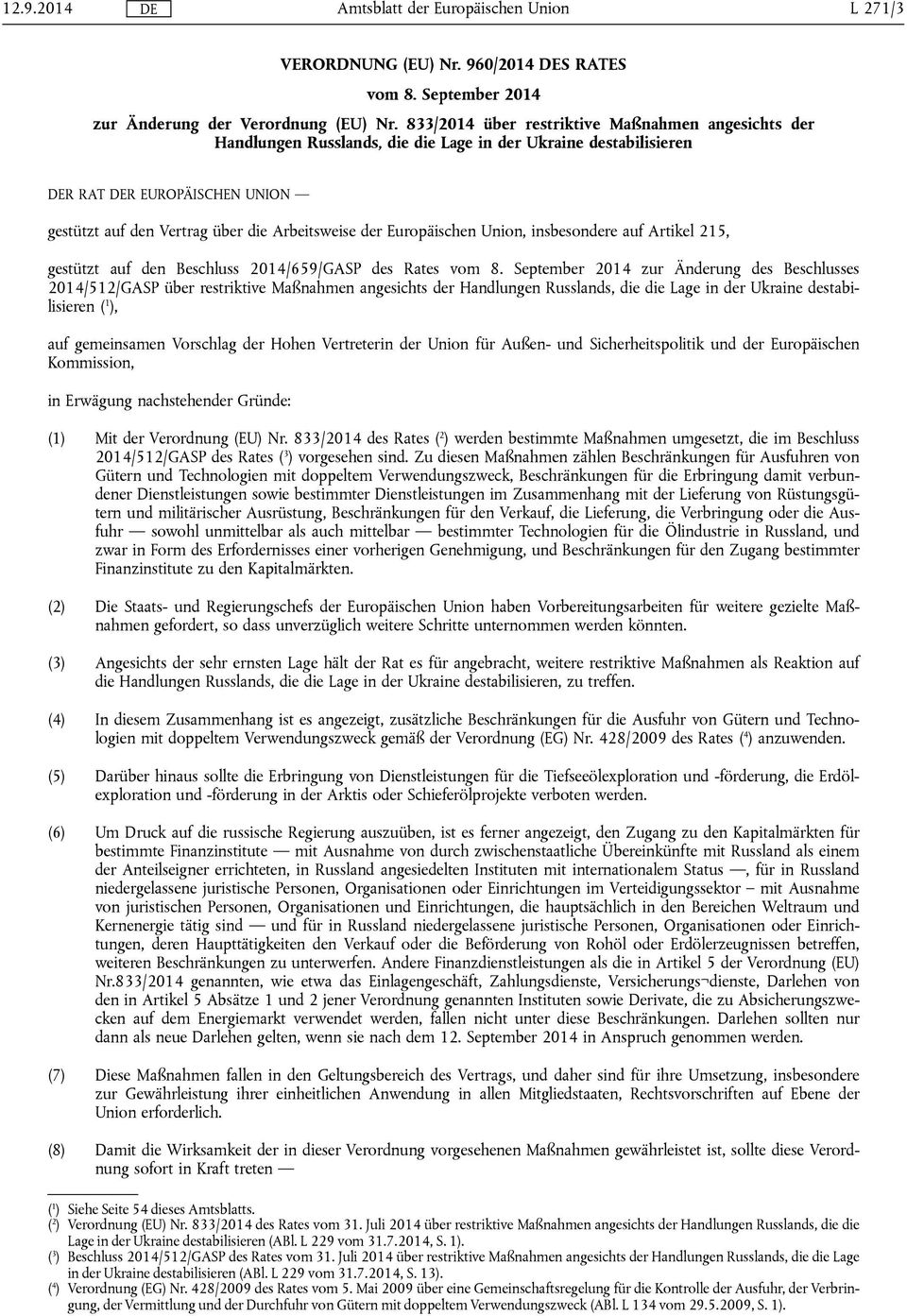 Europäischen Union, insbesondere auf Artikel 215, gestützt auf den Beschluss 2014/659/GASP des Rates vom 8.