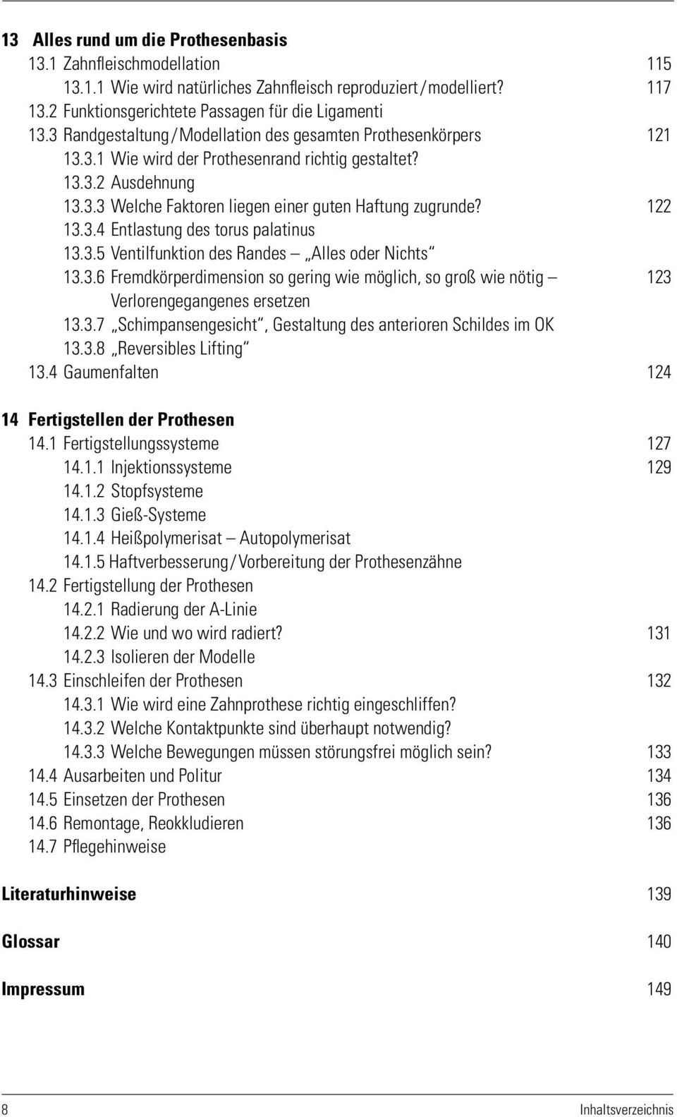 122 13.3.4 Entlastung des torus palatinus 13.3.5 Ventilfunktion des Randes Alles oder Nichts 13.3.6 Fremdkörperdimension so gering wie möglich, so groß wie nötig 123 Verlorengegangenes ersetzen 13.3.7 Schimpansengesicht, Gestaltung des anterioren Schildes im OK 13.