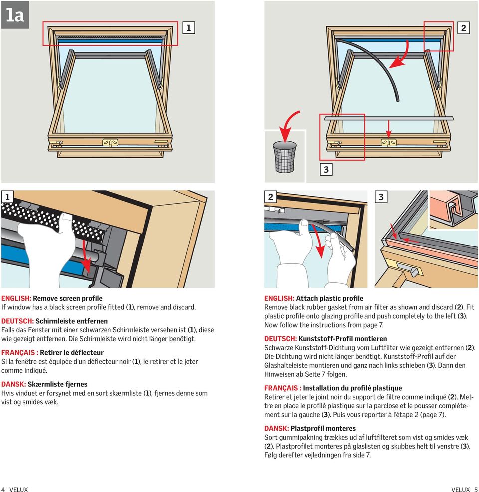 Français : Retirer le déflecteur Si la fenêtre est équipée d'un déflecteur noir (1), le retirer et le jeter comme indiqué.