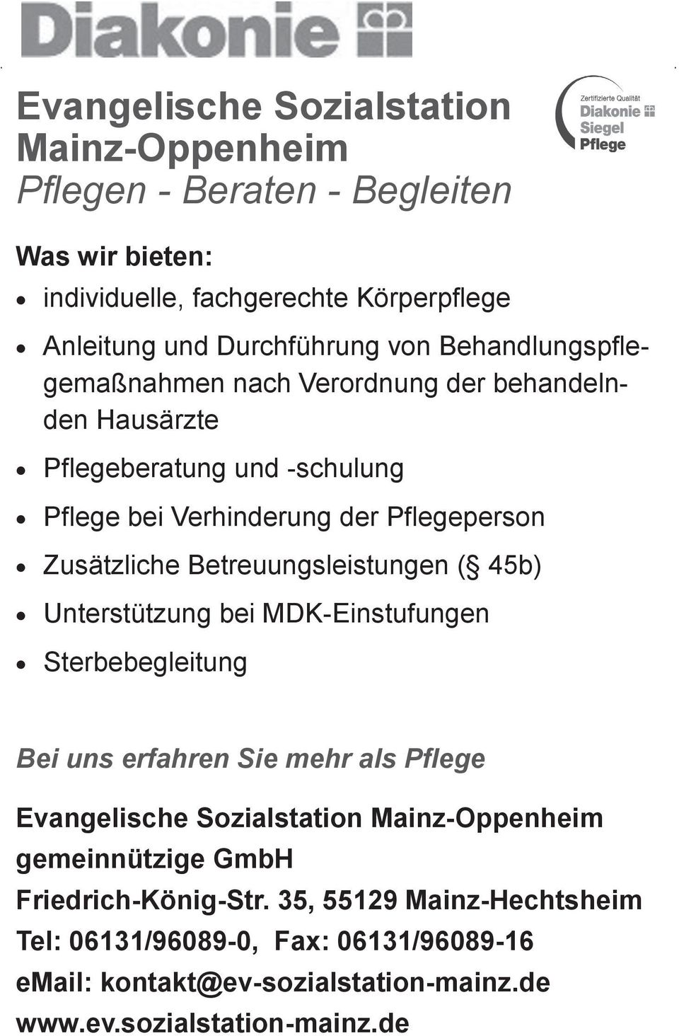 Betreuungsleistungen ( 45b) Unterstützung bei MDK-Einstufungen Sterbebegleitung Bei uns erfahren Sie mehr als Pflege Evangelische Sozialstation Mainz-Oppenheim