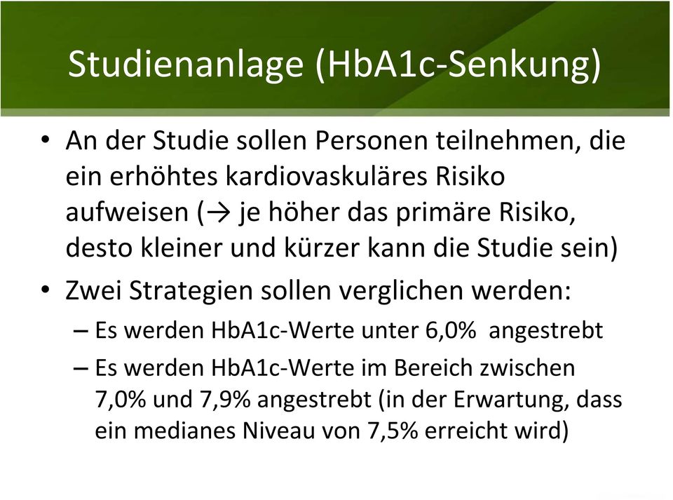 Strategien sollen verglichen werden: Es werden HbA1c-Werte unter 6,0% angestrebt Es werden HbA1c-Werte im