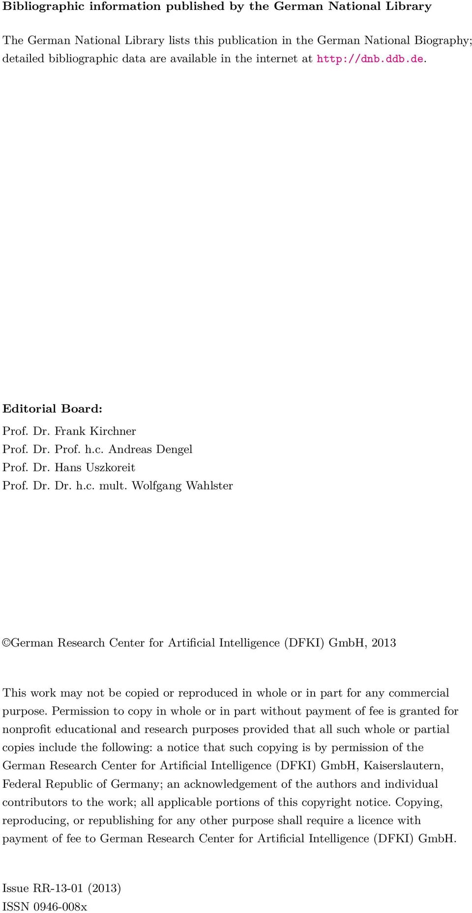 Wolfgang Wahlster German Research Center for Artificial Intelligence (DFKI) GmbH, 2013 This work may not be copied or reproduced in whole or in part for any commercial purpose.