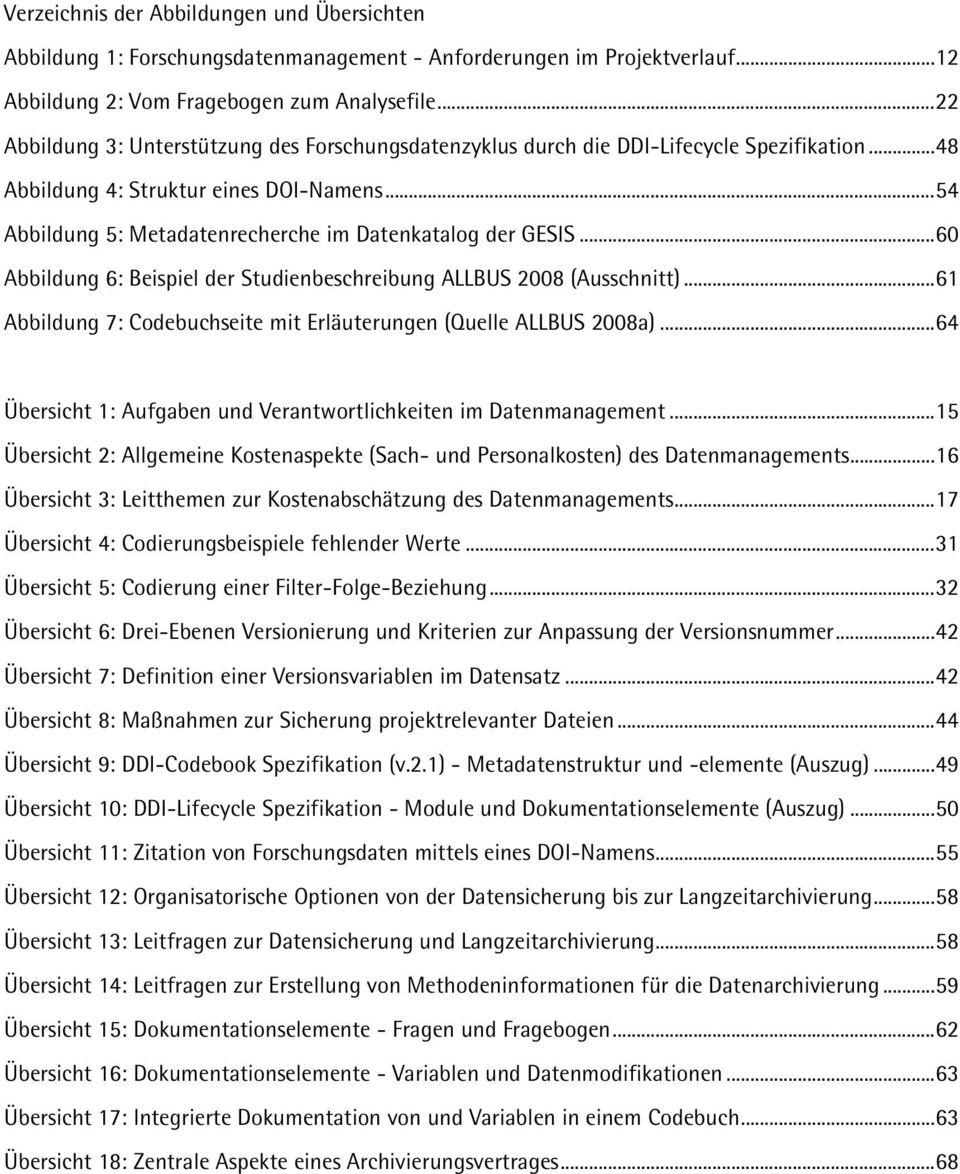 .. 54 Abbildung 5: Metadatenrecherche im Datenkatalog der GESIS... 60 Abbildung 6: Beispiel der Studienbeschreibung ALLBUS 2008 (Ausschnitt).