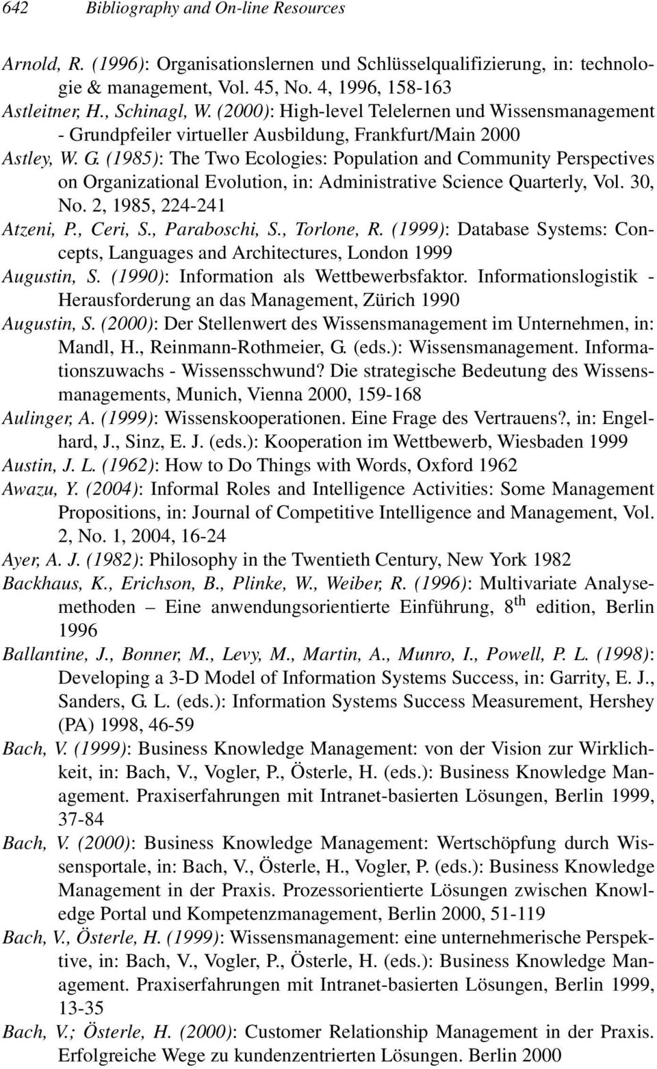 30, No. 2, 1985, 224-241 Atzeni, P., Ceri, S., Paraboschi, S., Torlone, R. (1999): Database Systems: Concepts, Languages and Architectures, London 1999 Augustin, S.