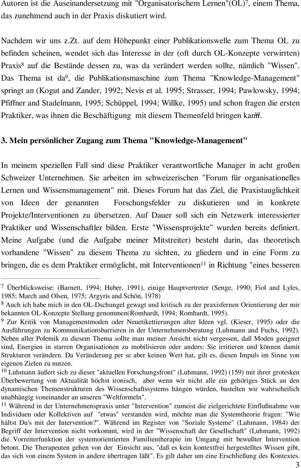 werden sollte, nämlich "Wissen". Das Thema ist da 9, die Publikationsmaschine zum Thema "Knowledge-Management" springt an (Kogut and Zander, 1992; Nevis et al.