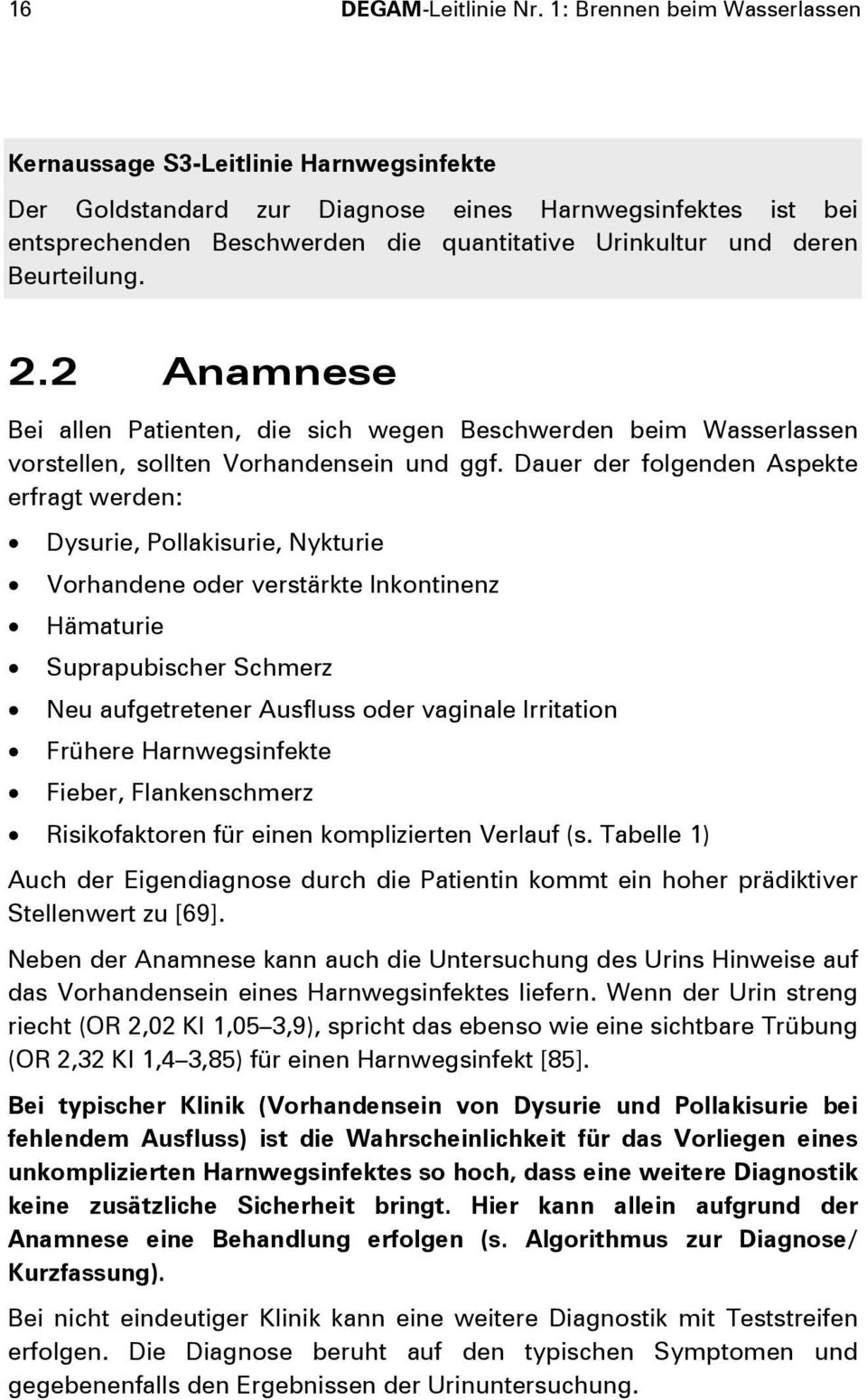 Beurteilung. 2.2 Anamnese Bei allen Patienten, die sich wegen Beschwerden beim Wasserlassen vorstellen, sollten Vorhandensein und ggf.