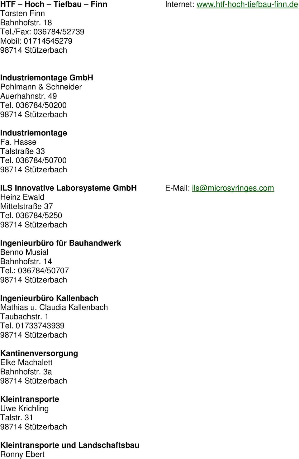 036784/50700 ILS Innovative Laborsysteme GmbH Heinz Ewald Mittelstraße 37 Tel. 036784/5250 E-Mail: ils@microsyringes.