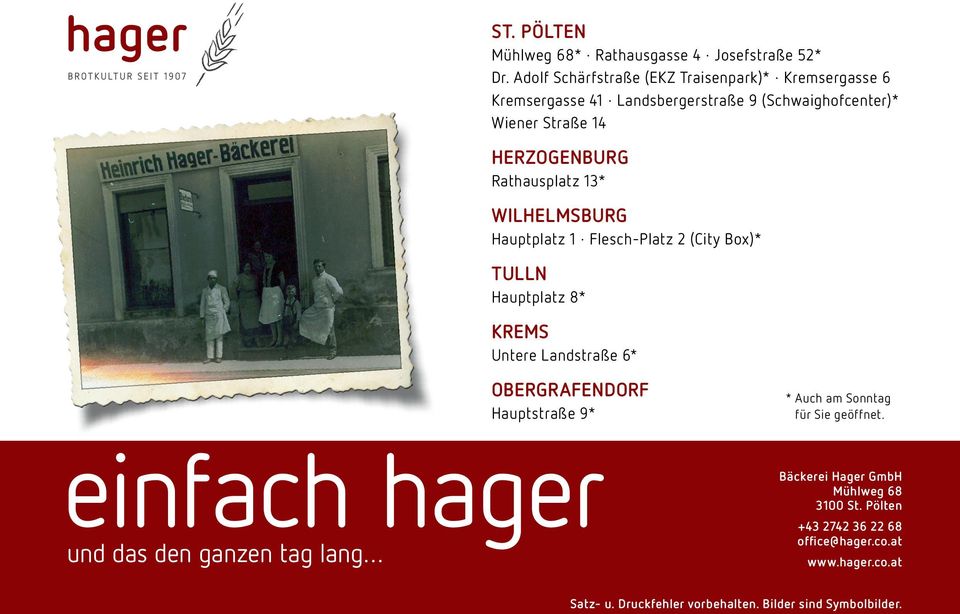 HERZOGENBURG Rathausplatz 13* WILHELMSBURG Hauptplatz 1 Flesch-Platz 2 (City Box)* TULLN Hauptplatz 8* KREMS Untere Landstraße 6*