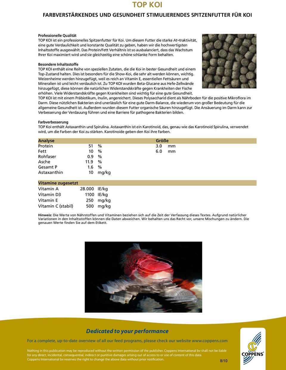 Das Protein/Fett Verhältnis ist so ausbalanciert, dass das Wachstum Ihrer Koi maximiert wird und sie gleichzeitig eine schöne schlanke Form behalten.