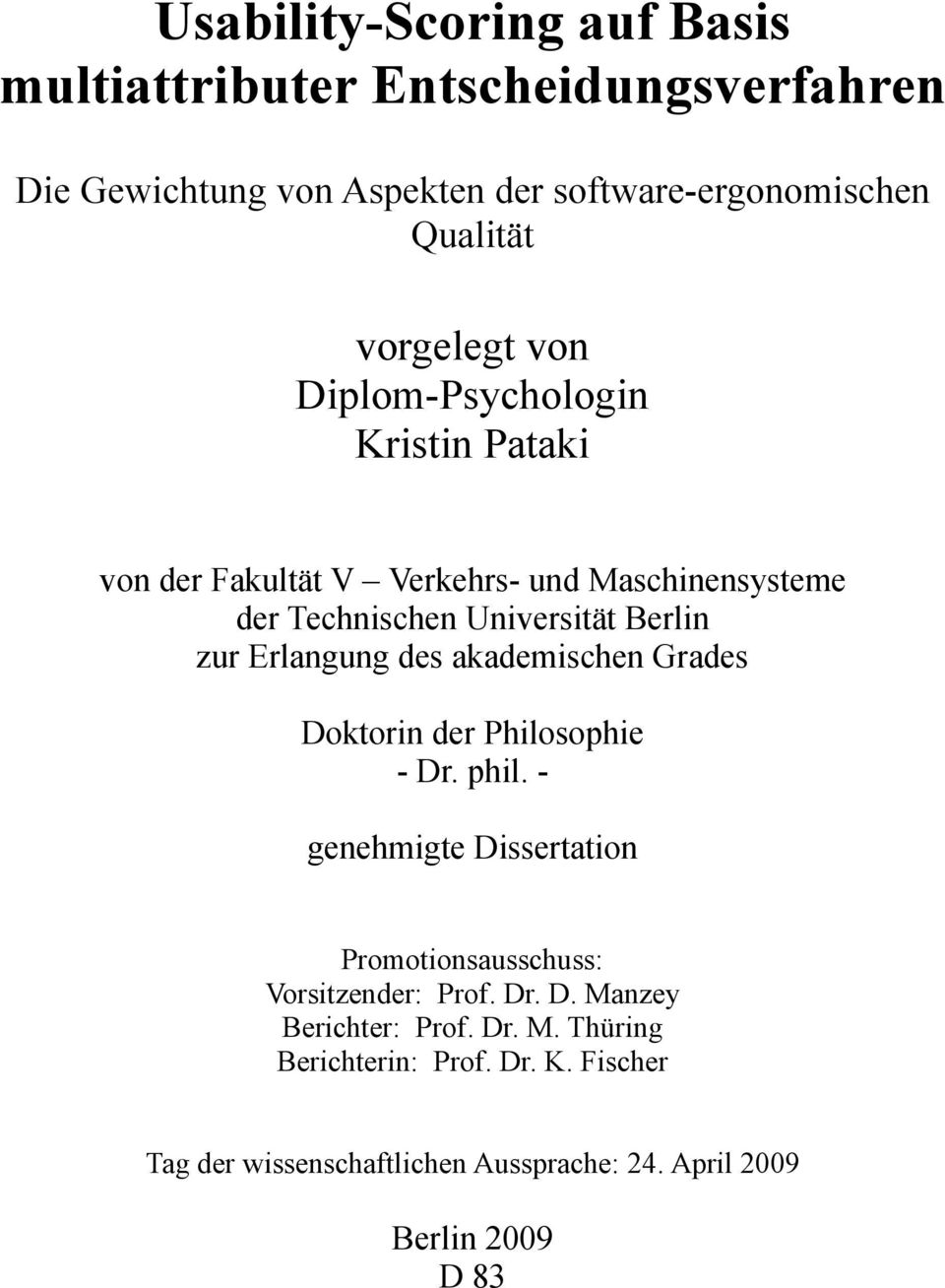 Erlangung des akademischen Grades Doktorin der Philosophie - Dr. phil. - genehmigte Dissertation Promotionsausschuss: Vorsitzender: Prof.