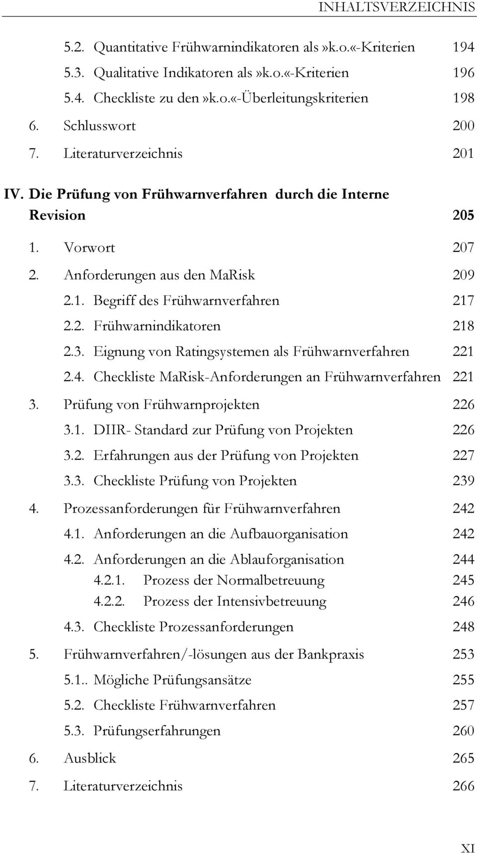 3. Eignung von Ratingsystemen als Frühwarnverfahren 221 2.4. Checkliste MaRisk-Anforderungen an Frühwarnverfahren 221 3. Prüfung von Frühwarnprojekten 226 3.1. DIIR- Standard zur Prüfung von Projekten 226 3.