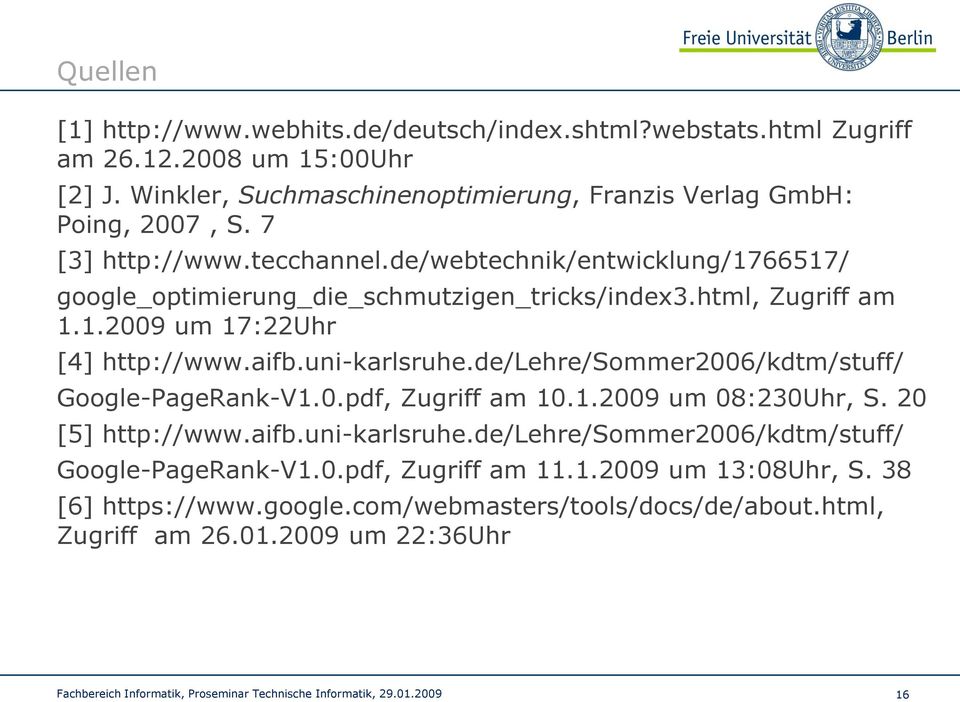 de/webtechnik/entwicklung/1766517/ google_optimierung_die_schmutzigen_tricks/index3.html, Zugriff am 1.1.2009 um 17:22Uhr [4] http://www.aifb.uni-karlsruhe.