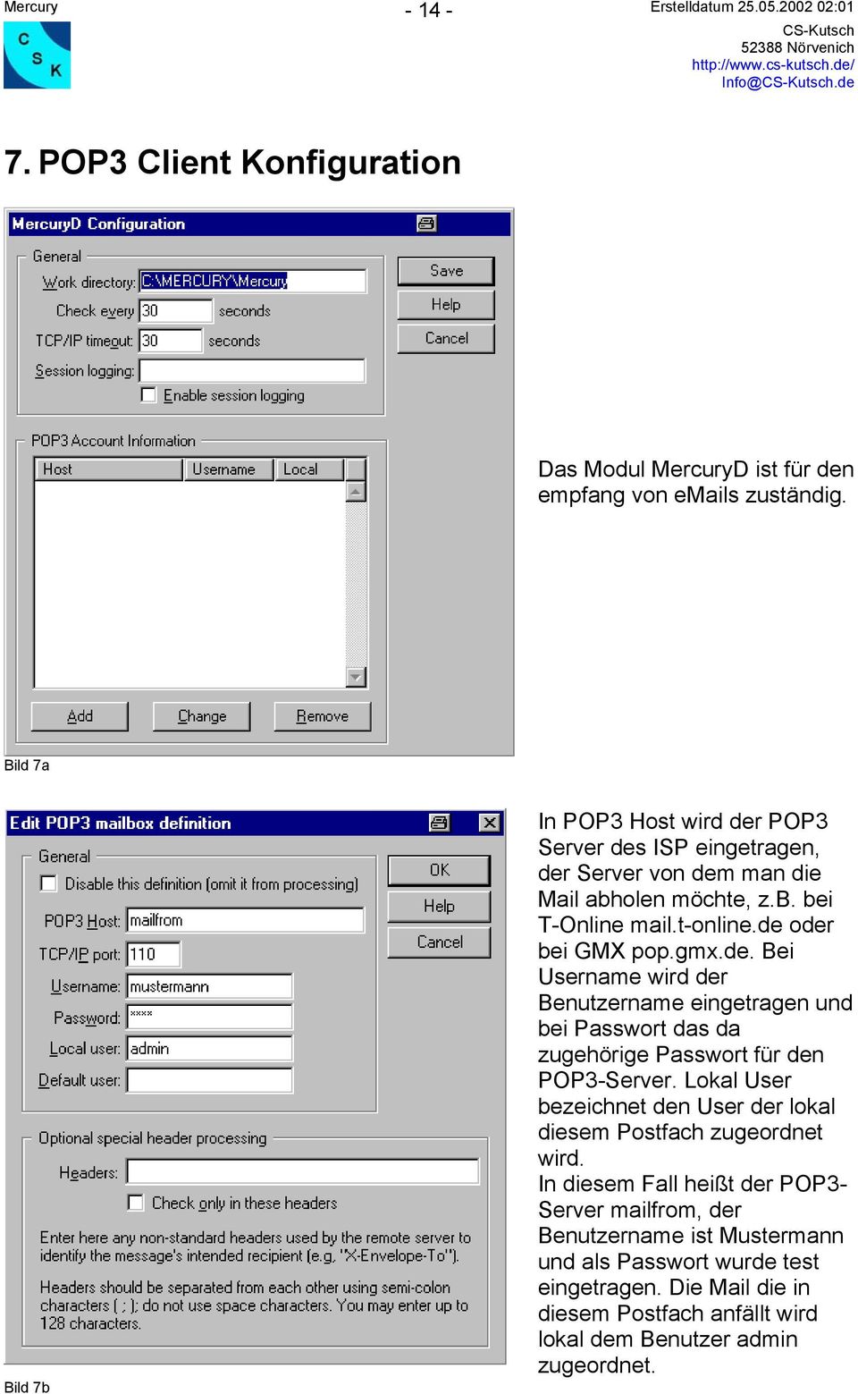de. Bei Username wird der Benutzername eingetragen und bei Passwort das da zugehörige Passwort für den POP3-Server.