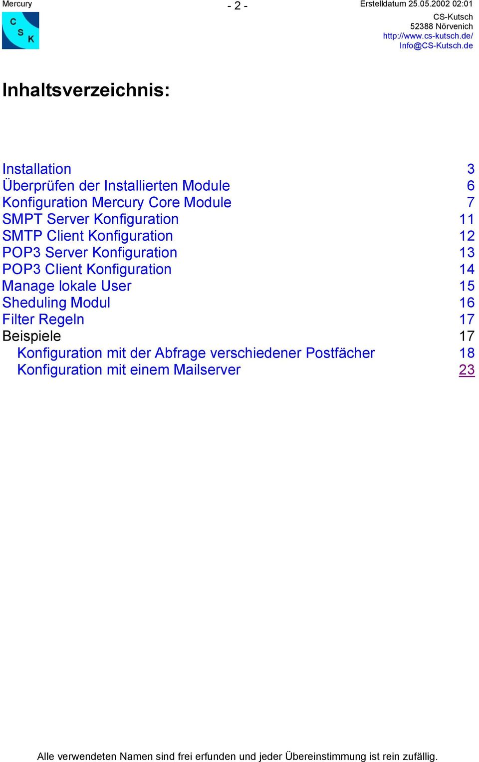 Server Konfiguration 11 SMTP Client Konfiguration 12 POP3 Server Konfiguration 13 POP3 Client Konfiguration 14 Manage lokale User