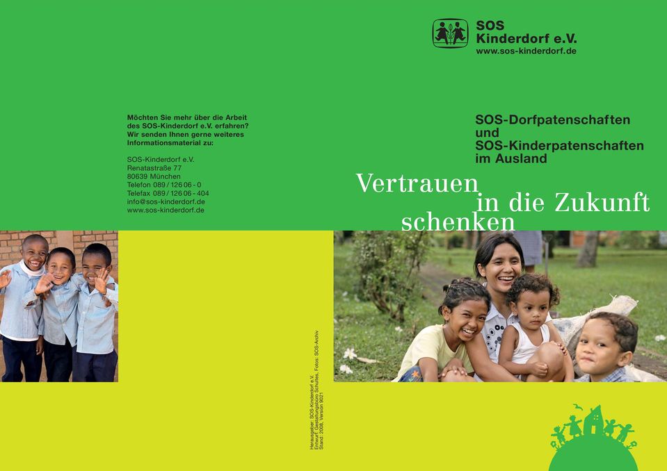 06-0 Telefax 089 / 126 06-404 info@sos-kinderdorfde wwwsos-kinderdorfde SOS-Dorfpatenschaften und SOS-Kinderpatenschaften im