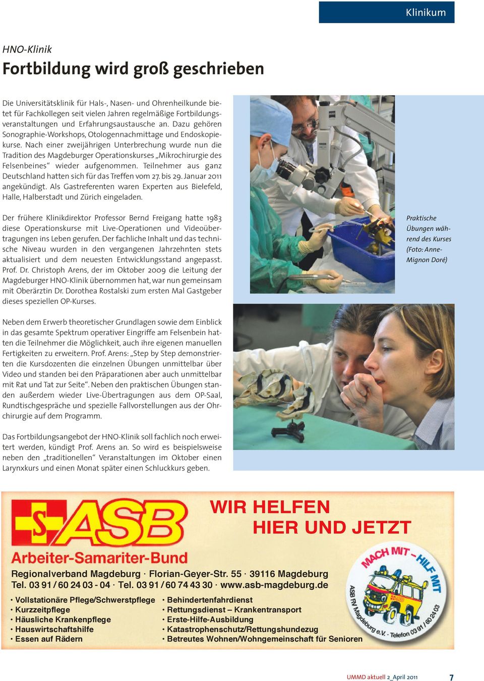 Nach einer zweijährigen Unterbrechung wurde nun die Tradition des Magdeburger Operationskurses Mikrochirurgie des Felsenbeines wieder aufgenommen.