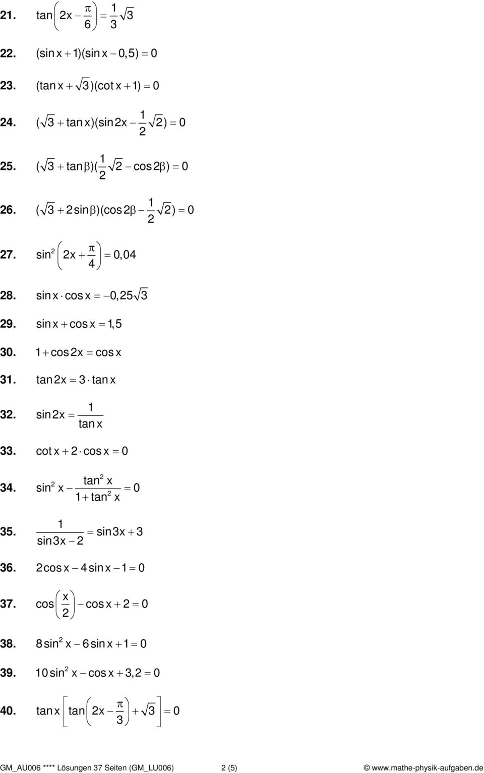 sin x + cos x = 1,5 30. 1+ cosx = cosx 31. tanx = 3 tan x 3. sinx = 1 tan x 33. cot x + cos x = 0 34. 35.