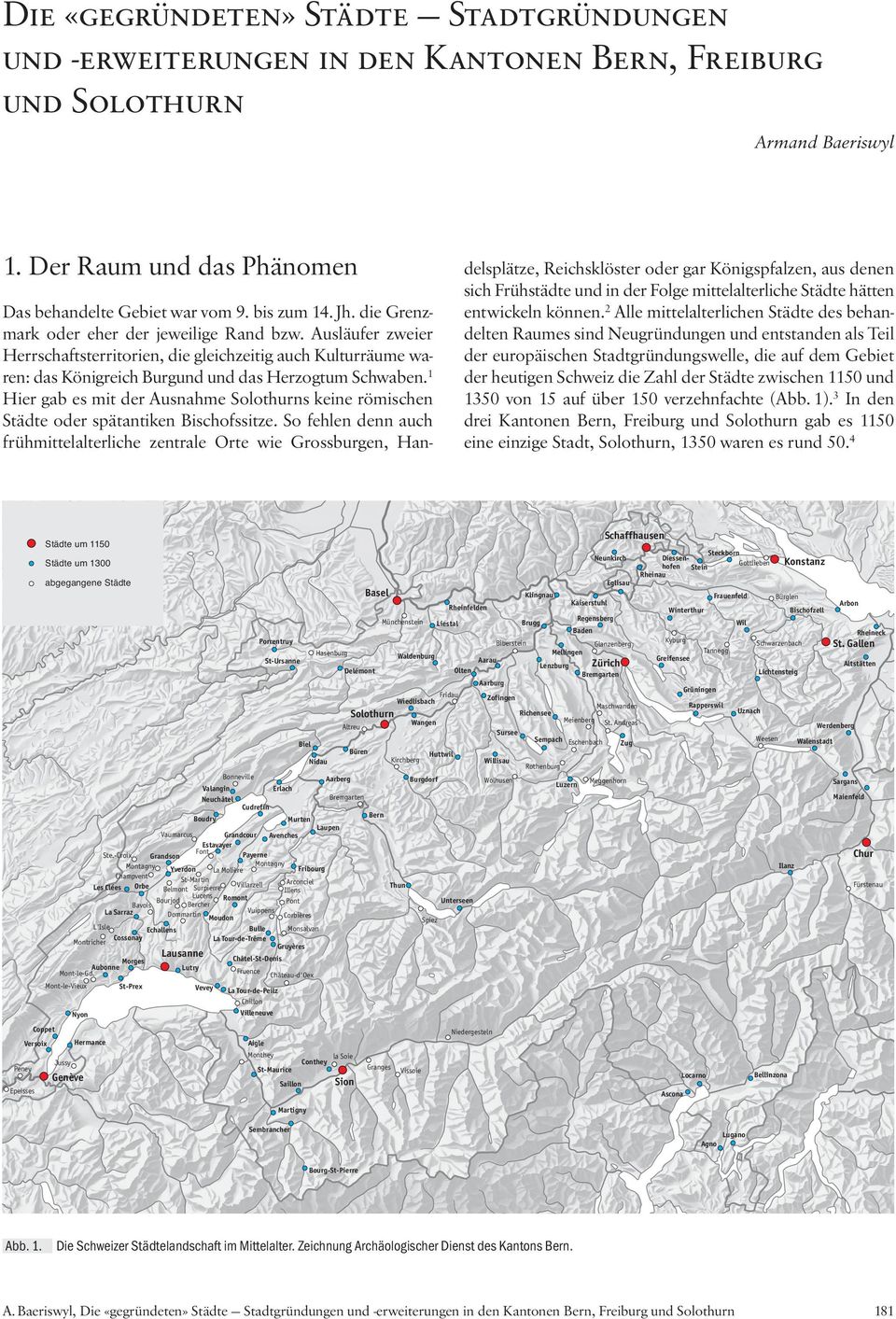 1 Hier gab es mit der Ausnahme Solothurns keine römischen Städte oder spätantiken Bischofssitze.