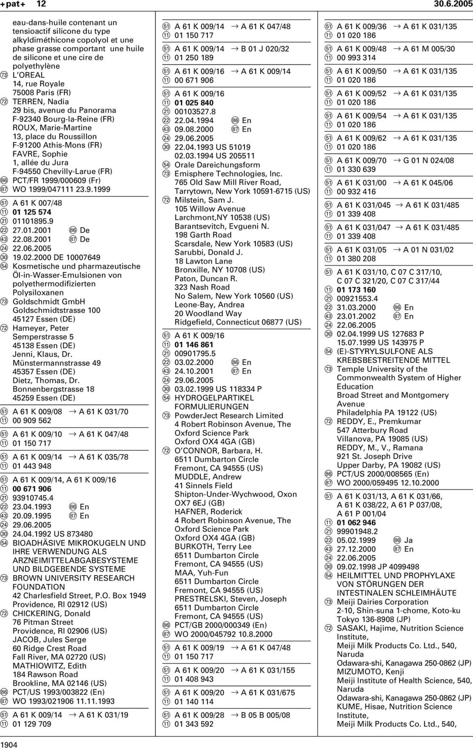 Paris (FR) N TERREN, Nadia 29 bis, avenue du Panorama F-92340 Bourg-la-Reine (FR) ROUX, Marie-Martine 13, place du Roussillon F-91200 Athis-Mons (FR) FAVRE, Sophie 1, allée du Jura F-94550