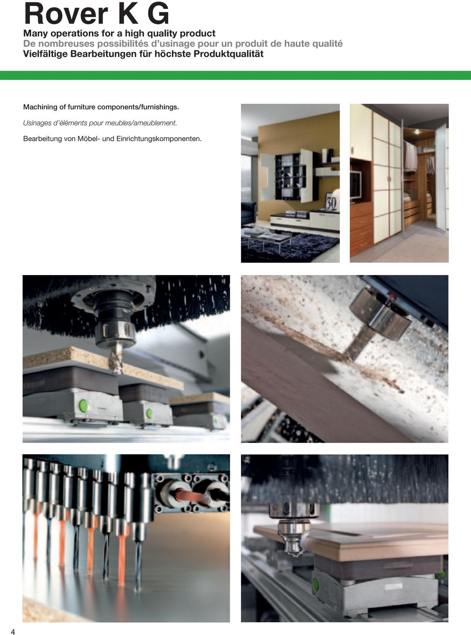Produktqualität Machining of furniture components/furnishings.