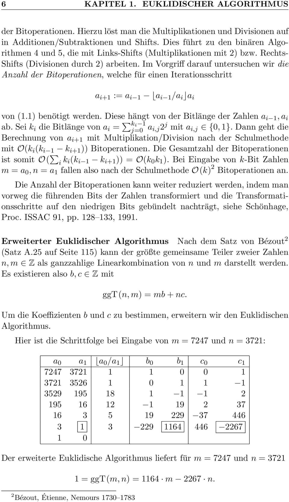 Im Vorgriff darauf untersuchen wir die Anzahl der Bitoperationen, welche für einen Iterationsschritt a i+1 := a i 1 a i 1 /a i a i von (1.1) benötigt werden.