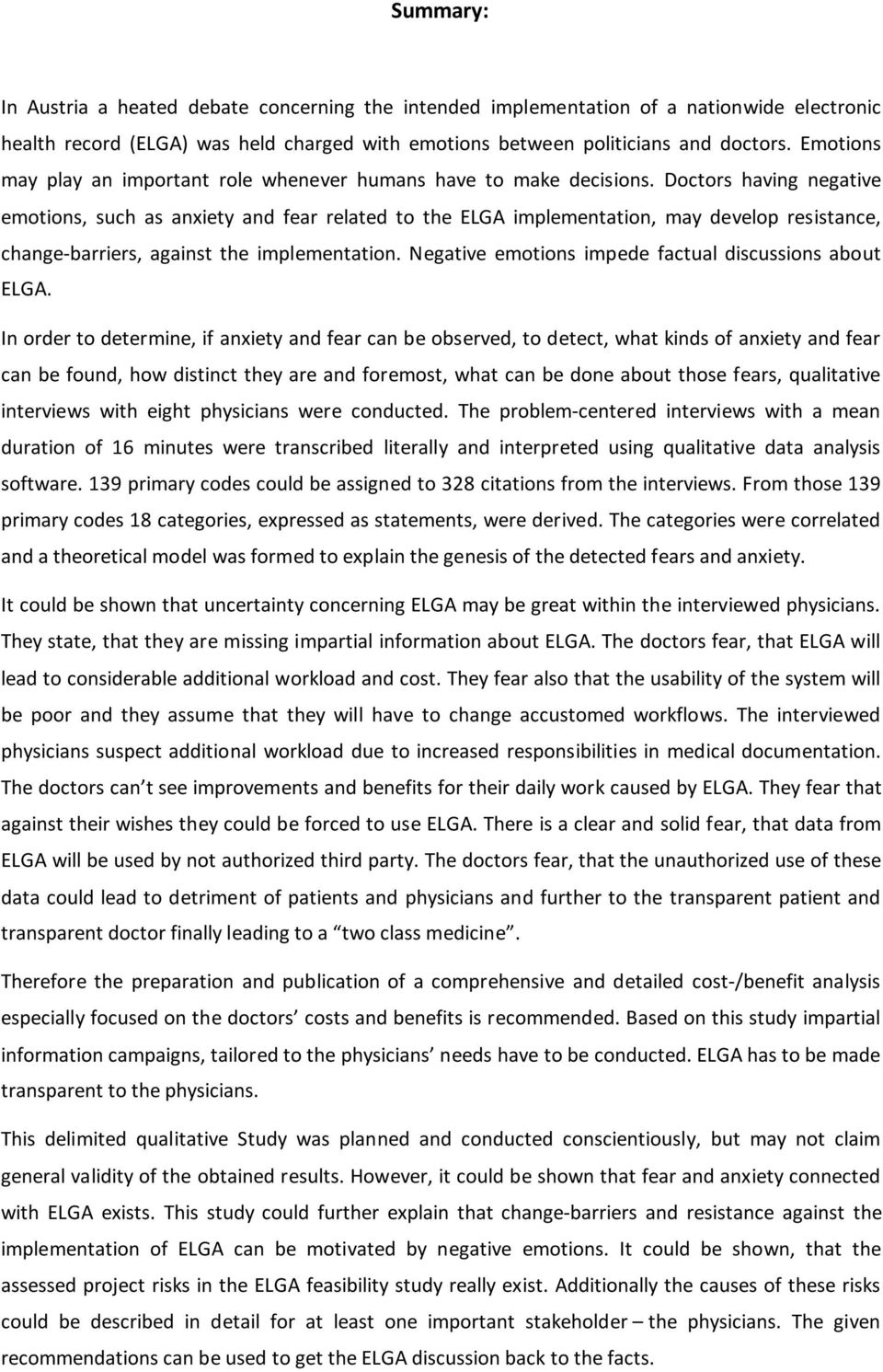 Doctors having negative emotions, such as anxiety and fear related to the ELGA implementation, may develop resistance, change-barriers, against the implementation.