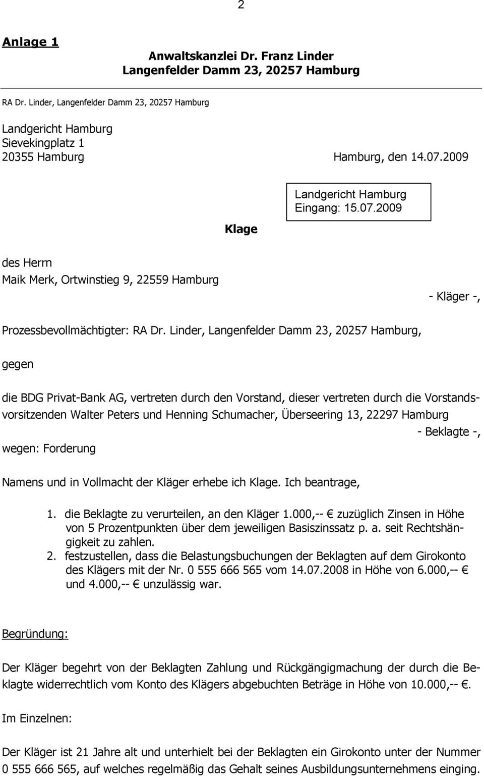Linder, Langenfelder Damm 23, 20257 Hamburg, gegen die BDG Privat-Bank AG, vertreten durch den Vorstand, dieser vertreten durch die Vorstandsvorsitzenden Walter Peters und Henning Schumacher,