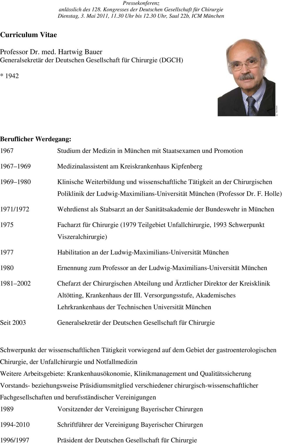 Medizinalassistent am Kreiskrankenhaus Kipfenberg 1969 1980 Klinische Weiterbildung und wissenschaftliche Tätigkeit an der Chirurgischen Poliklinik der Ludwig-Maximilians-Universität München