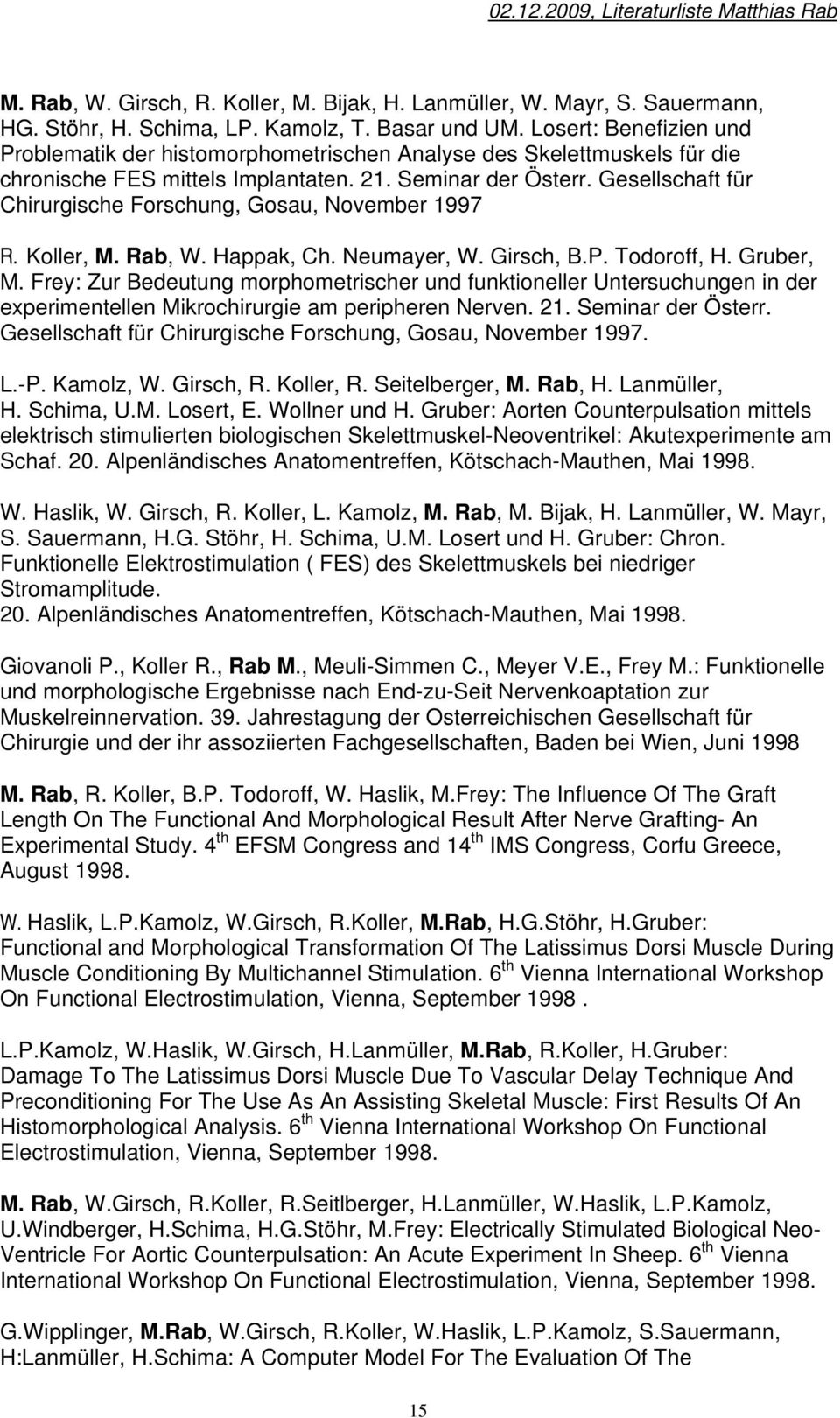 Gesellschaft für Chirurgische Forschung, Gosau, November 1997 R. Koller, M. Rab, W. Happak, Ch. Neumayer, W. Girsch, B.P. Todoroff, H. Gruber, M.