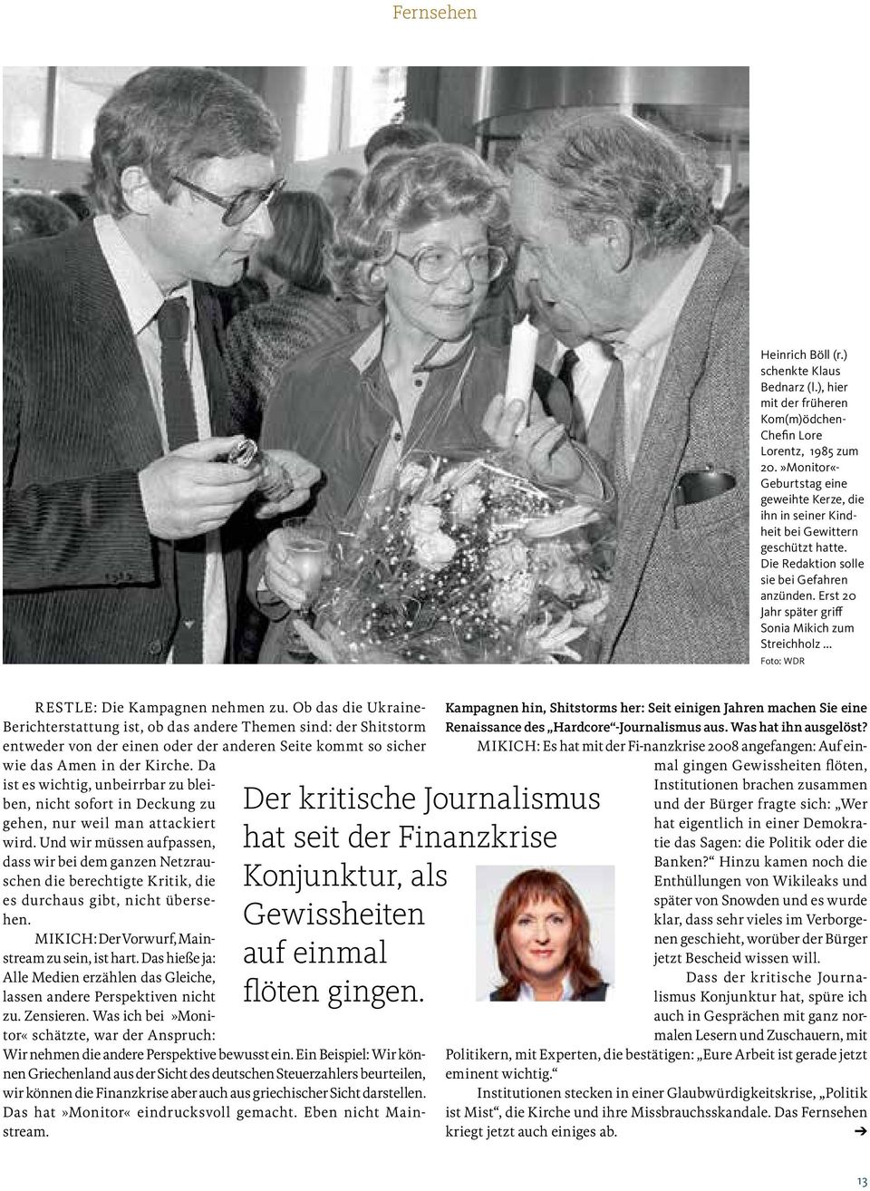 Erst 20 Jahr später griff Sonia Mikich zum Streichholz... Foto: WDR RESTLE: Die Kampagnen nehmen zu.