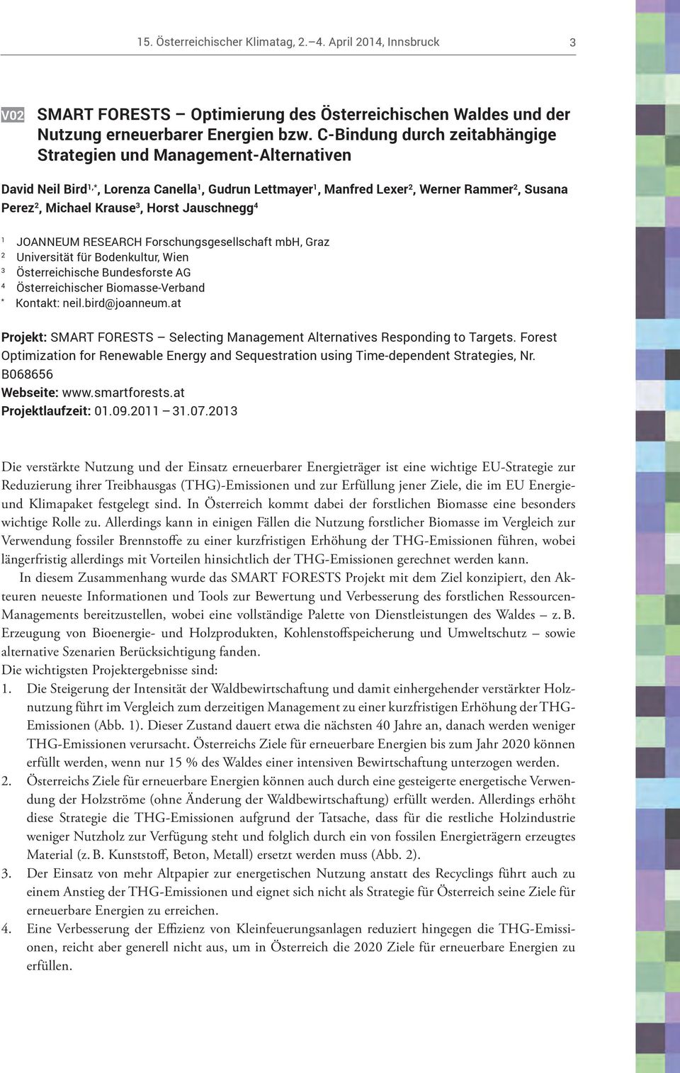 Jauschnegg 4 JOANNEUM RESEARCH Forschungsgesellschaft mbh, Graz 2 Universität für Bodenkultur, Wien 3 Österreichische Bundesforste AG 4 Österreichischer Biomasse-Verband * Kontakt: neil.bird@joanneum.