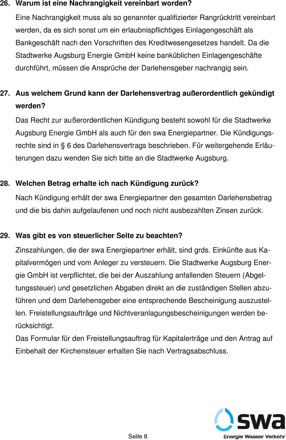 Kreditwesengesetzes handelt. Da die Stadtwerke Augsburg Energie GmbH keine banküblichen Einlagengeschäfte durchführt, müssen die Ansprüche der Darlehensgeber nachrangig sein. 27.