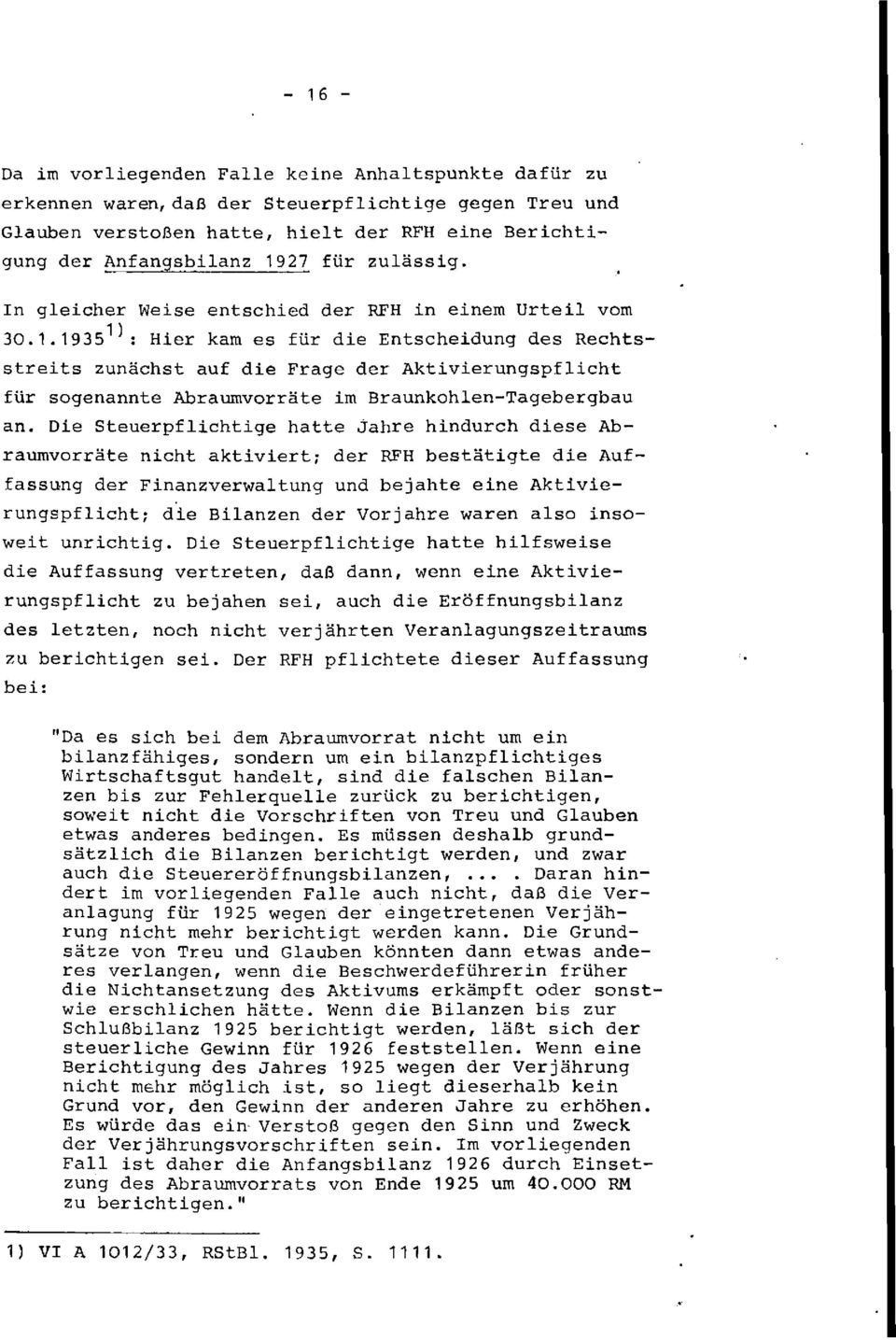 1935^: Hier kam es für die Entscheidung des Rechtsstreits zunächst auf die Frage der Aktivierungspflicht für sogenannte Abraumvorräte im Braunkohlen-Tagebergbau an.