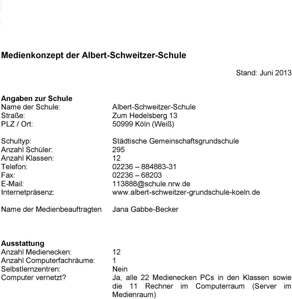 113888@schule.nrw.de Internetpräsenz: www.albert-schweitzer-grundschule-koeln.
