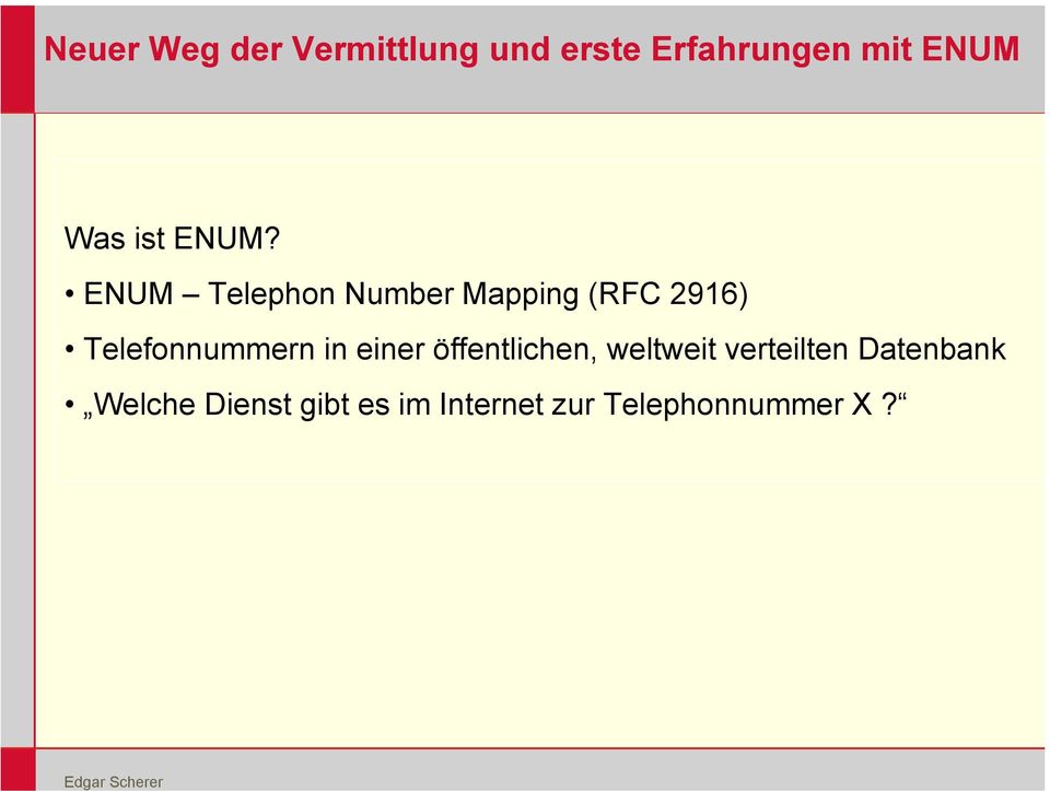 ENUM Telephon Number Mapping (RFC 2916) Telefonnummern in