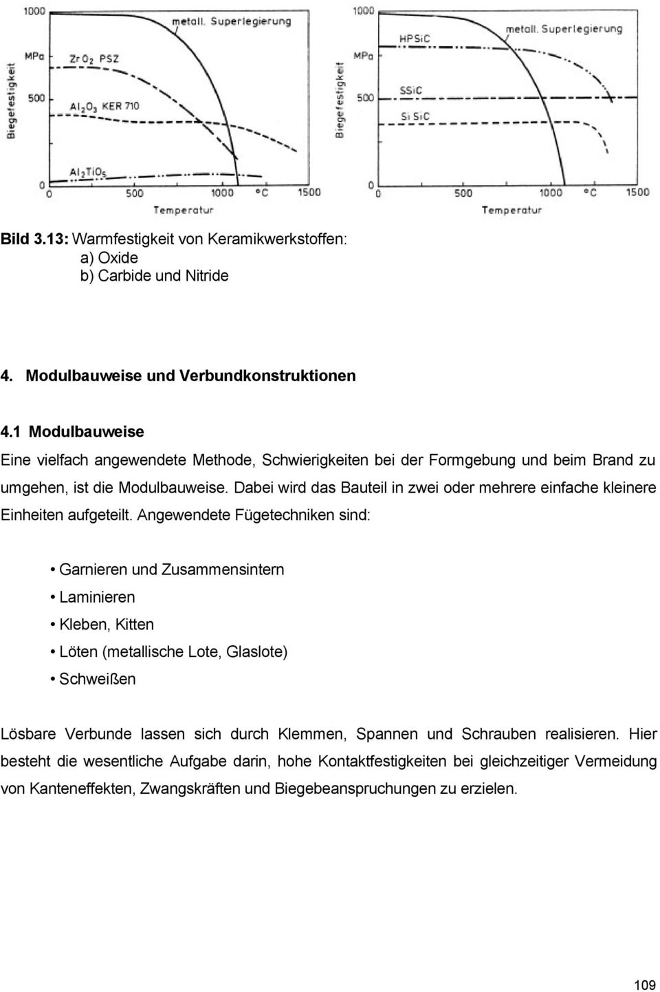 Dabei wird das Bauteil in zwei oder mehrere einfache kleinere Einheiten aufgeteilt.